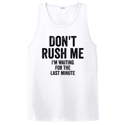 Dont Rush Me Im Waiting For The Last Minute Funny Quote PosiCharge Competitor Tank