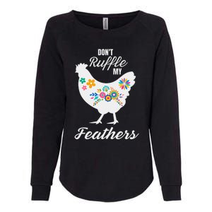 DonT Ruffle My Feathers Funny Chicken Farmer Womens California Wash Sweatshirt