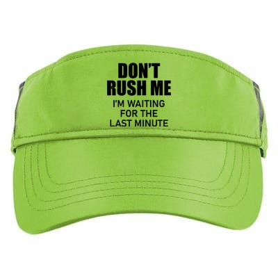 Don't Rush Me I'm Waiting For The Last Minute Adult Drive Performance Visor