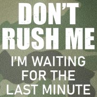 Don't Rush Me I'm Waiting For The Last Minute Legacy Tie Dye Trucker Hat