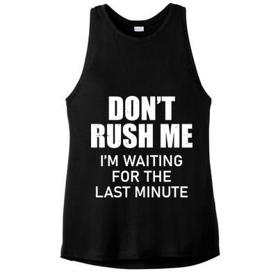 Don't Rush Me I'm Waiting For The Last Minute Ladies PosiCharge Tri-Blend Wicking Tank