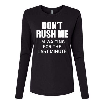 Don't Rush Me I'm Waiting For The Last Minute Womens Cotton Relaxed Long Sleeve T-Shirt