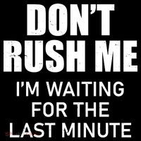 Don't Rush Me I'm Waiting For The Last Minute Flexfit Unipanel Trucker Cap