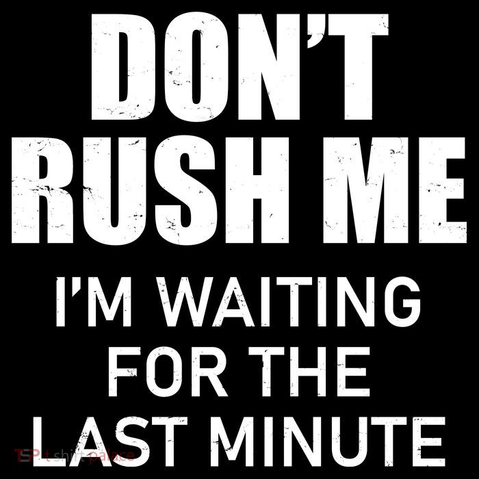 Don't Rush Me I'm Waiting For The Last Minute Apron