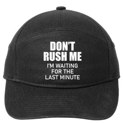 Don't Rush Me I'm Waiting For The Last Minute 7-Panel Snapback Hat