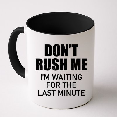 Don't Rush Me I'm Waiting For The Last Minute Mug