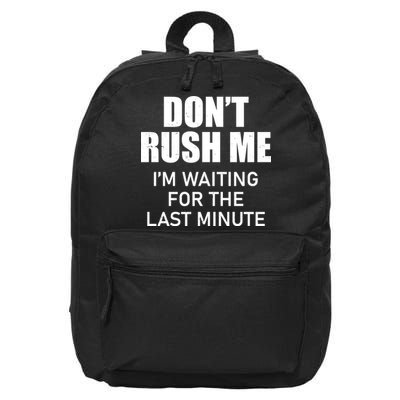 Don't Rush Me I'm Waiting For The Last Minute 16 in Basic Backpack