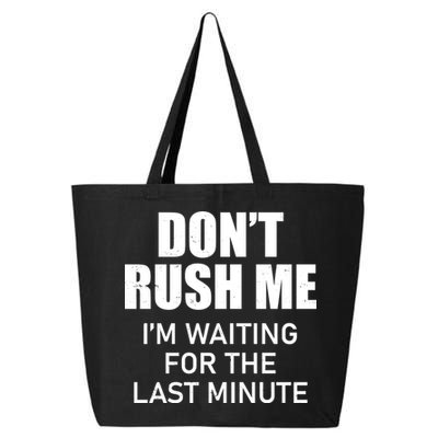 Don't Rush Me I'm Waiting For The Last Minute 25L Jumbo Tote
