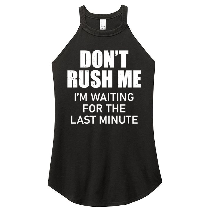 Don't Rush Me I'm Waiting For The Last Minute Women's Perfect Tri Rocker Tank