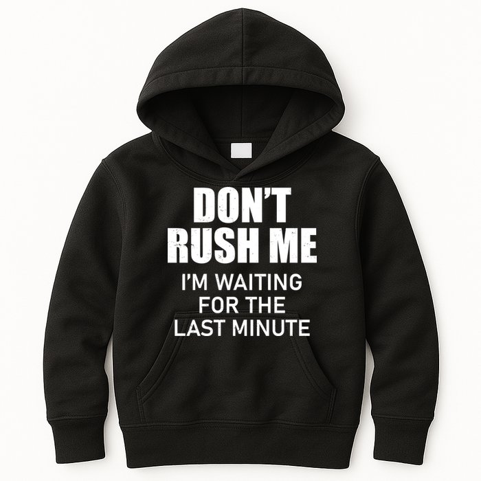 Don't Rush Me I'm Waiting For The Last Minute Kids Hoodie