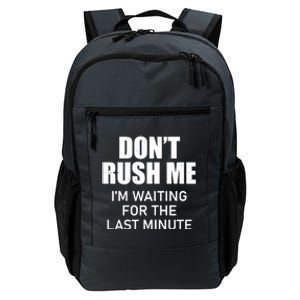 Don't Rush Me I'm Waiting For The Last Minute Daily Commute Backpack