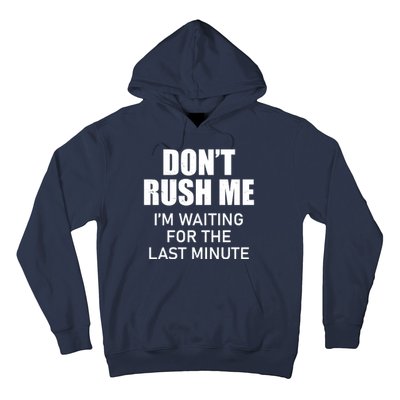 Don't Rush Me I'm Waiting For The Last Minute Hoodie