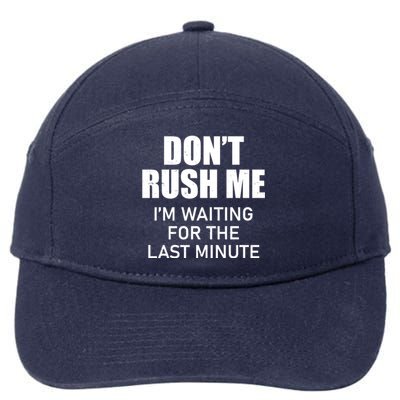 Don't Rush Me I'm Waiting For The Last Minute 7-Panel Snapback Hat