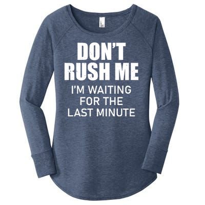 Don't Rush Me I'm Waiting For The Last Minute Women's Perfect Tri Tunic Long Sleeve Shirt