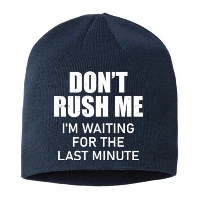 Don't Rush Me I'm Waiting For The Last Minute Sustainable Beanie