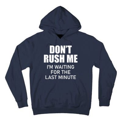 Don't Rush Me I'm Waiting For The Last Minute Tall Hoodie