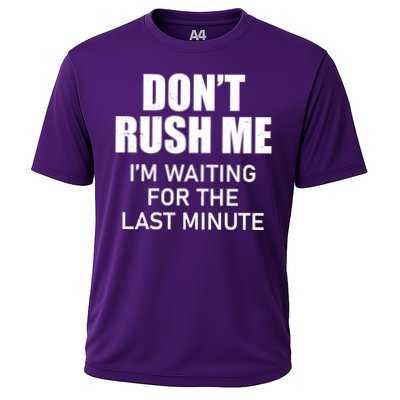 Don't Rush Me I'm Waiting For The Last Minute Performance Shirt