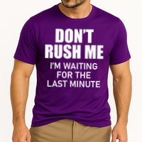 Don't Rush Me I'm Waiting For The Last Minute Performance Shirt