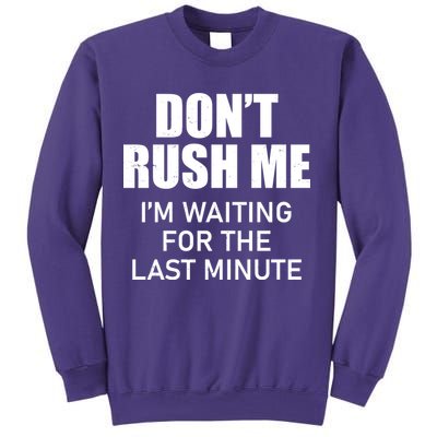 Don't Rush Me I'm Waiting For The Last Minute Sweatshirt