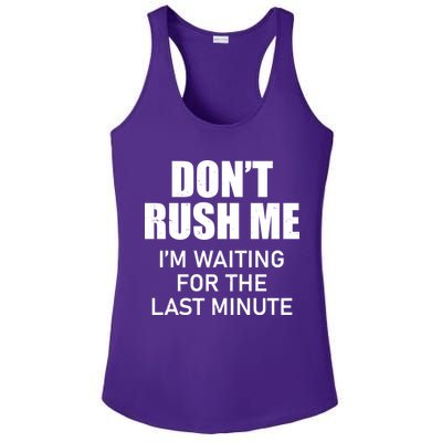 Don't Rush Me I'm Waiting For The Last Minute Ladies PosiCharge Competitor Racerback Tank