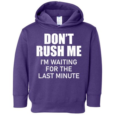 Don't Rush Me I'm Waiting For The Last Minute Toddler Hoodie