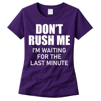 Don't Rush Me I'm Waiting For The Last Minute Womens T-Shirt