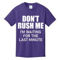 Don't Rush Me I'm Waiting For The Last Minute Kids T-Shirt