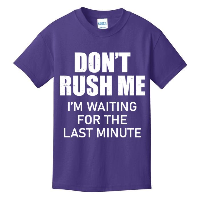 Don't Rush Me I'm Waiting For The Last Minute Kids T-Shirt