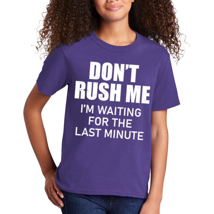 Don't Rush Me I'm Waiting For The Last Minute Kids T-Shirt