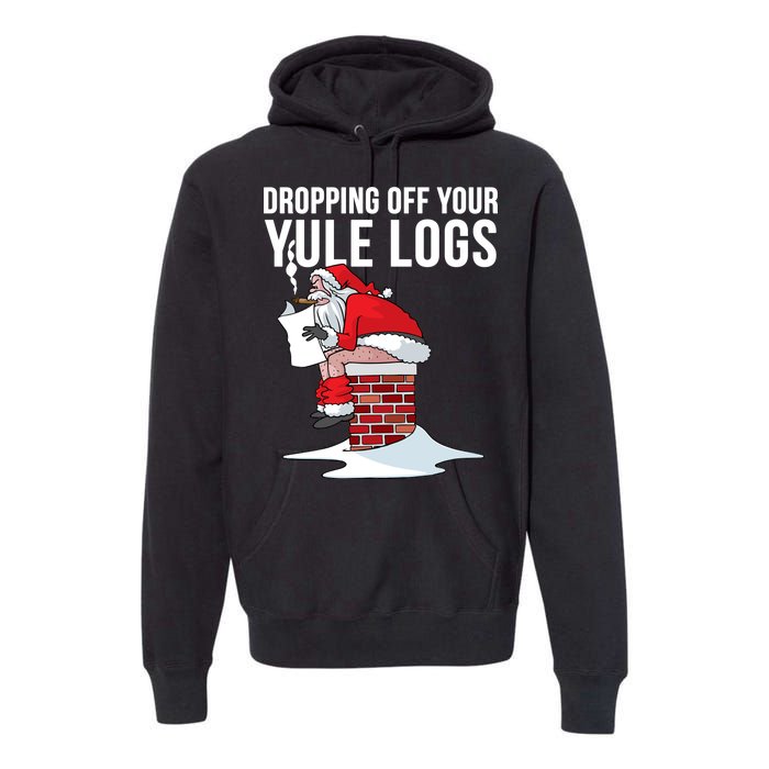 Dropping Off Your Yule Logs Premium Hoodie