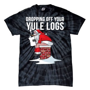 Dropping Off Your Yule Logs Tie-Dye T-Shirt