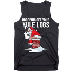 Dropping Off Your Yule Logs Tank Top