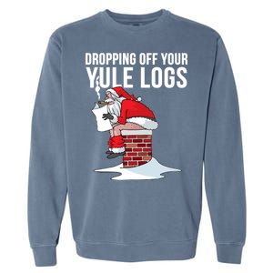 Dropping Off Your Yule Logs Garment-Dyed Sweatshirt