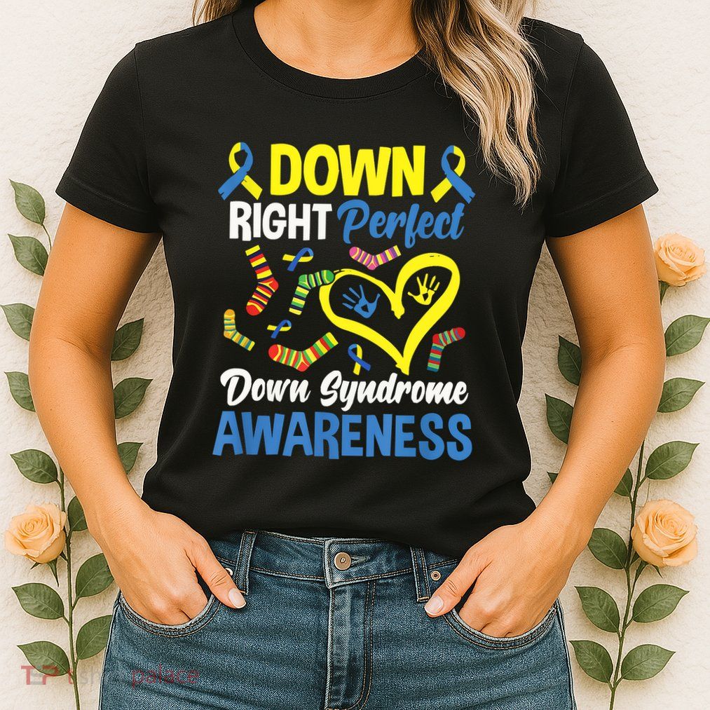 Down Right Perfect Down Syndrome Awareness Womens T-Shirt