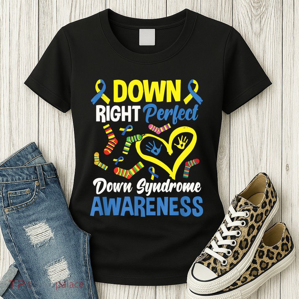 Down Right Perfect Down Syndrome Awareness Womens T-Shirt