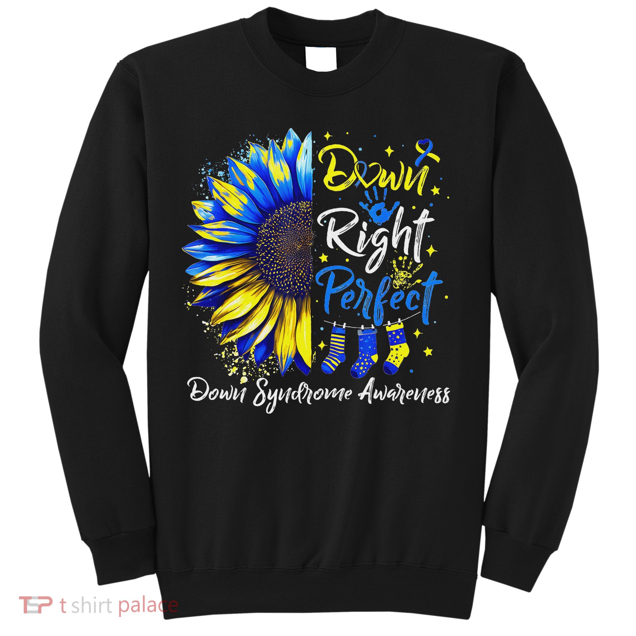 Down Right Perfect Down Syndrome Awareness Ribbon  Sweatshirt