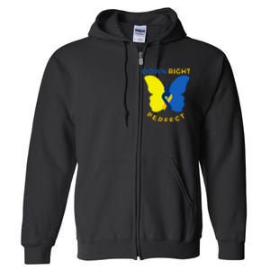 Down Right Perfect Butterfly Down Syndrome Awareness Gift Full Zip Hoodie