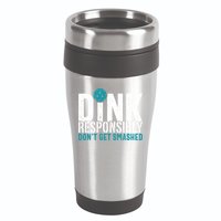 Dink Responsibly Pickleball Player Funny Pickleball 16oz Travel Tumbler