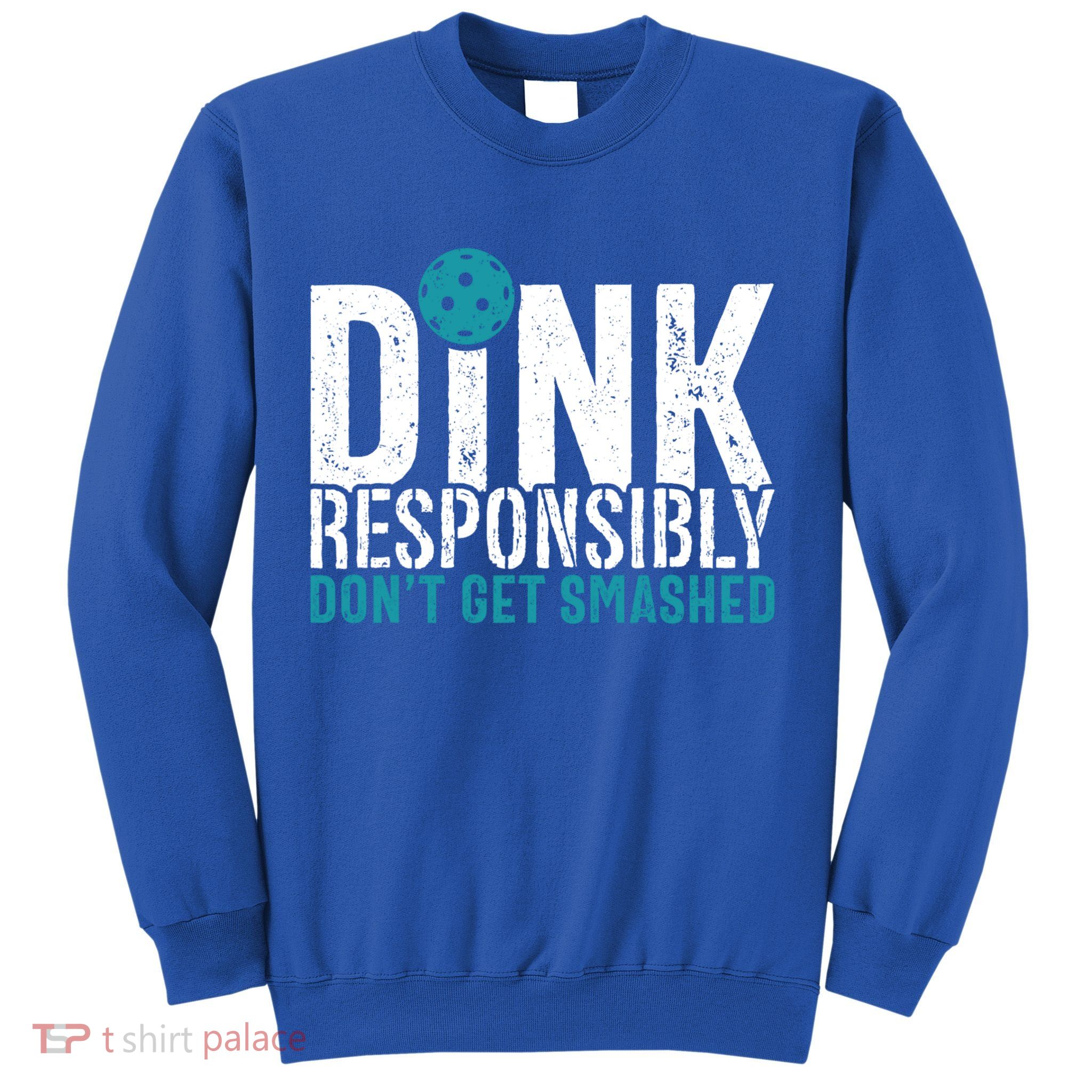 Dink Responsibly Pickleball Player Funny Pickleball Sweatshirt