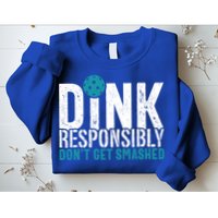 Dink Responsibly Pickleball Player Funny Pickleball Sweatshirt