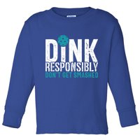 Dink Responsibly Pickleball Player Funny Pickleball Toddler Long Sleeve Shirt