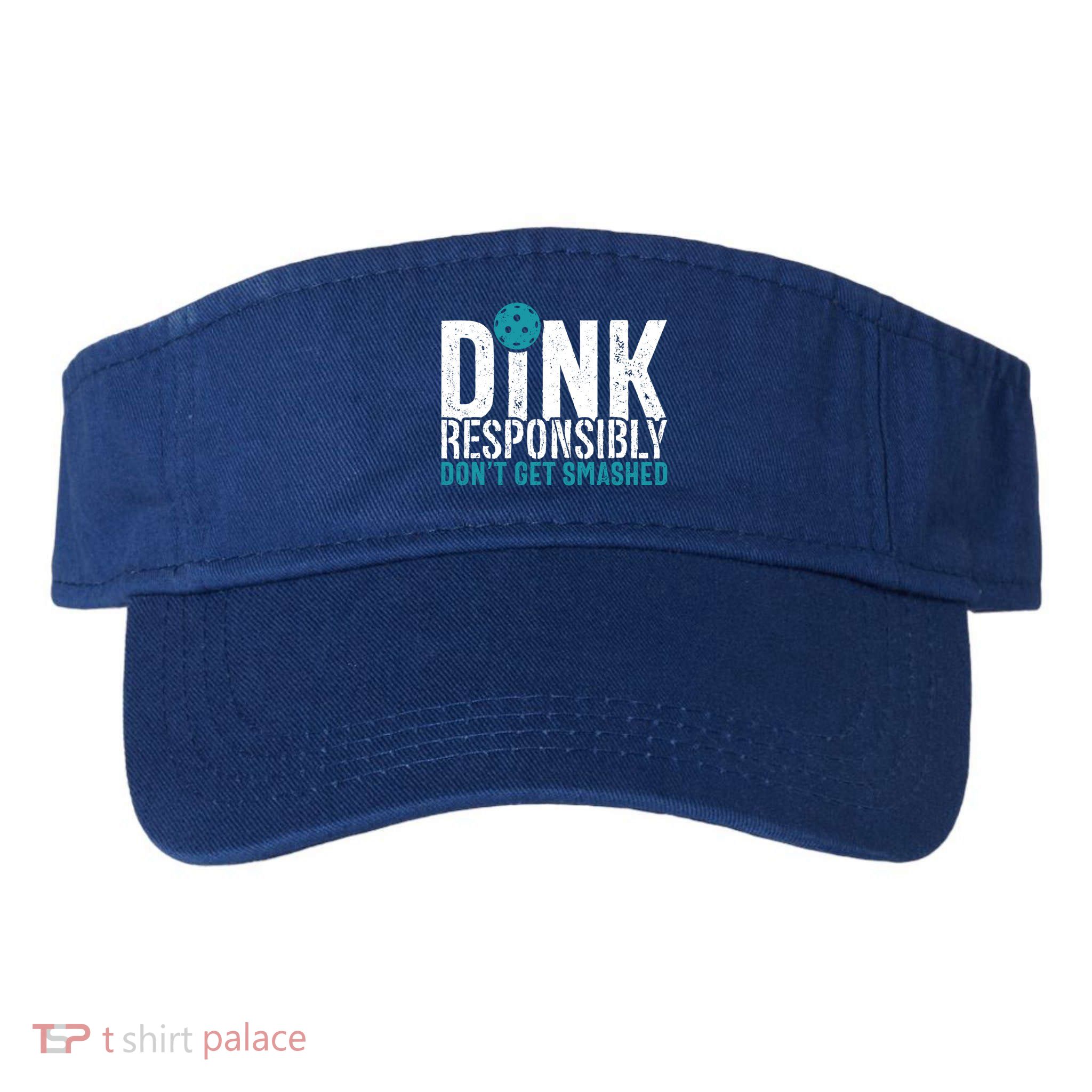 Dink Responsibly Pickleball Player Funny Pickleball Visor