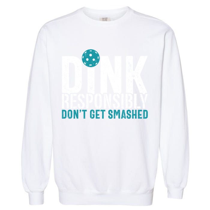 Dink Responsibly Pickleball Player Funny Pickleball Garment-Dyed Sweatshirt