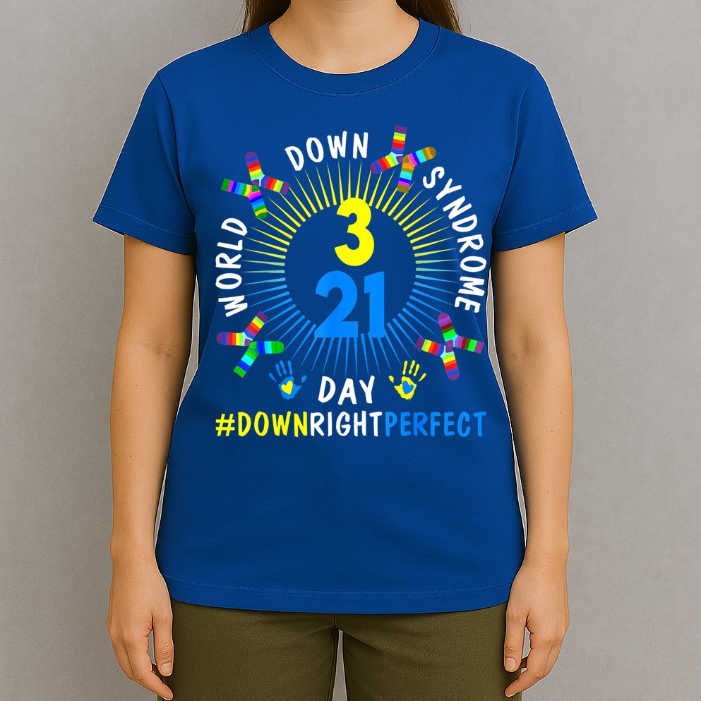 Down Right Perfect World Down Syndrome Awareness Day Socks T-Shirt