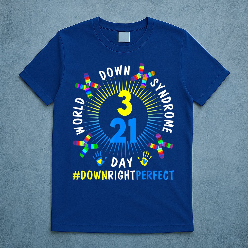 Down Right Perfect World Down Syndrome Awareness Day Socks T-Shirt