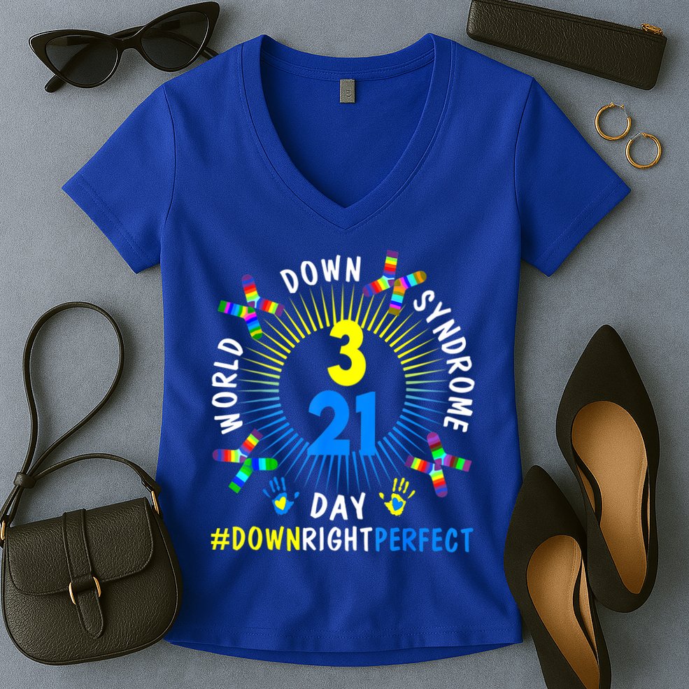 Down Right Perfect World Down Syndrome Awareness Day Socks Women's V-Neck T-Shirt