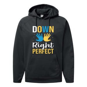 Down Right Perfect For Down Syndrome Awareness Gift Performance Fleece Hoodie