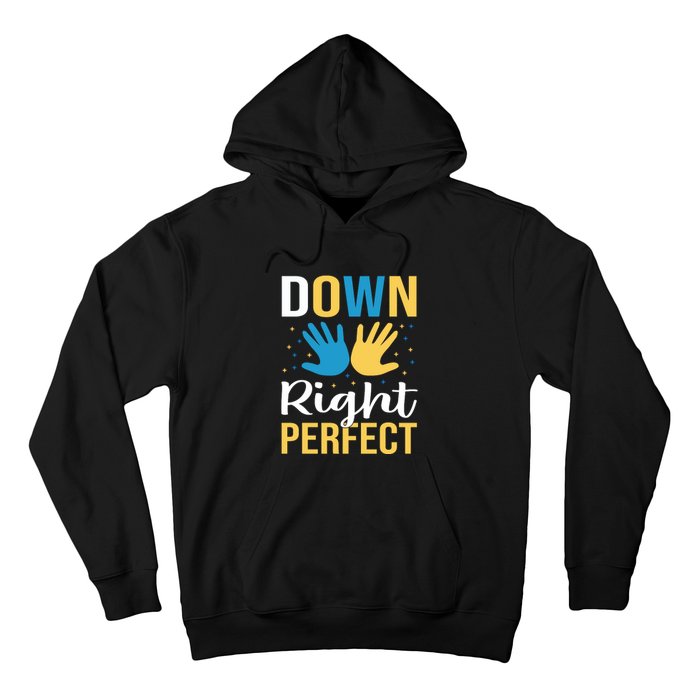 Down Right Perfect For Down Syndrome Awareness Gift Hoodie