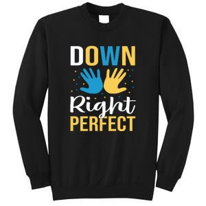 Down Right Perfect For Down Syndrome Awareness Gift Sweatshirt