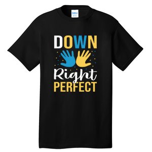 Down Right Perfect For Down Syndrome Awareness Gift Tall T-Shirt